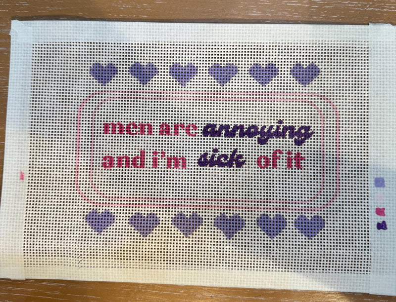 Men Are Annoying and I’m Sick of It Needlepoint Canvas, Hand-Painted 13 Mesh Funny Quote