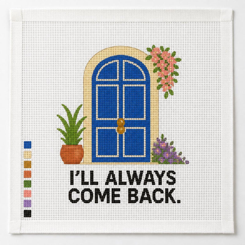 I'll Always Come Back Needlepoint Canvas, Blue Door Floral Design, Beginner 18 Mesh Quote Project