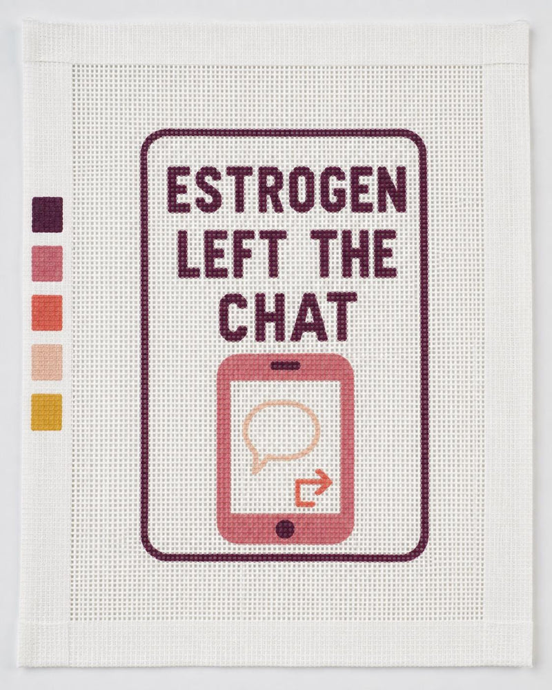 Estrogen Left the Chat Needlepoint Canvas - Funny Menopause Gift Perimenopause Humor - Beginner 13 Mesh Canvas