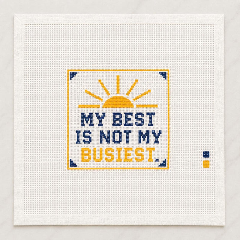 My Best Is Not My Busiest Needlepoint Canvas, Inspirational Quote Design, Beginner 13 Mesh Project