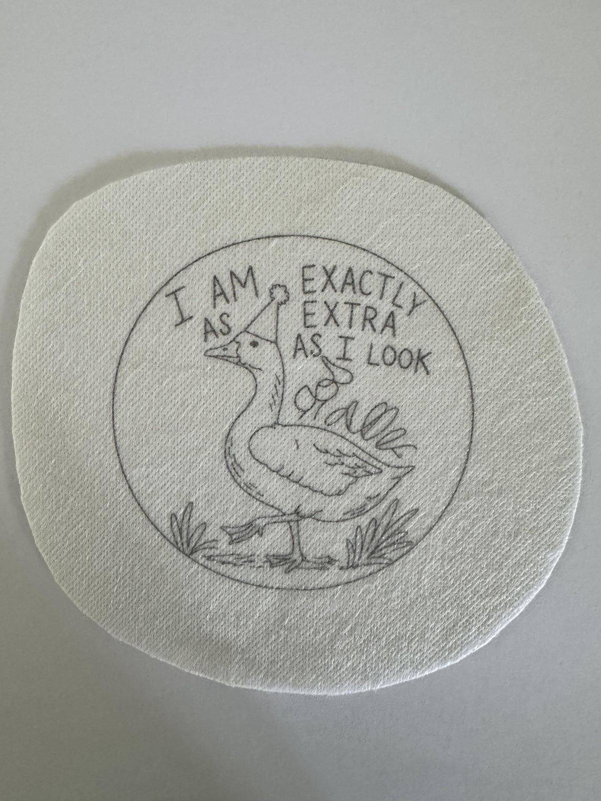 Funny Goose Embroidery Transfer, I Am Exactly As Extra As I Look, Wash Away Stick and Stitch Pattern