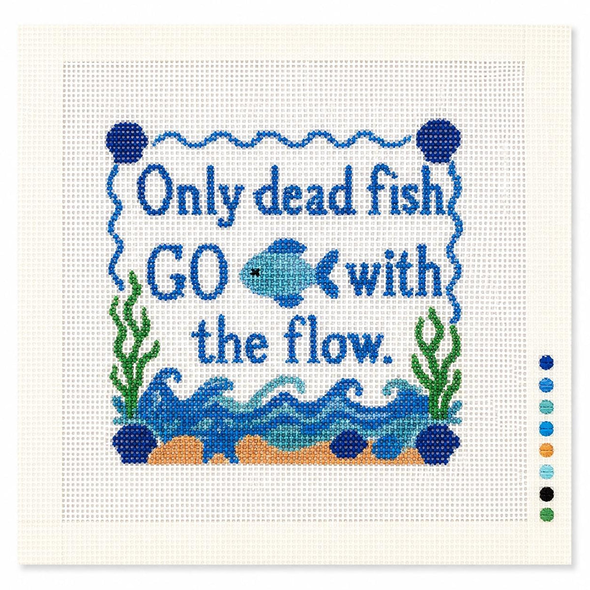 Only Dead Fish Go With the Flow Needlepoint Canvas, Hand-Painted 13 Mesh Coastal Quote Design