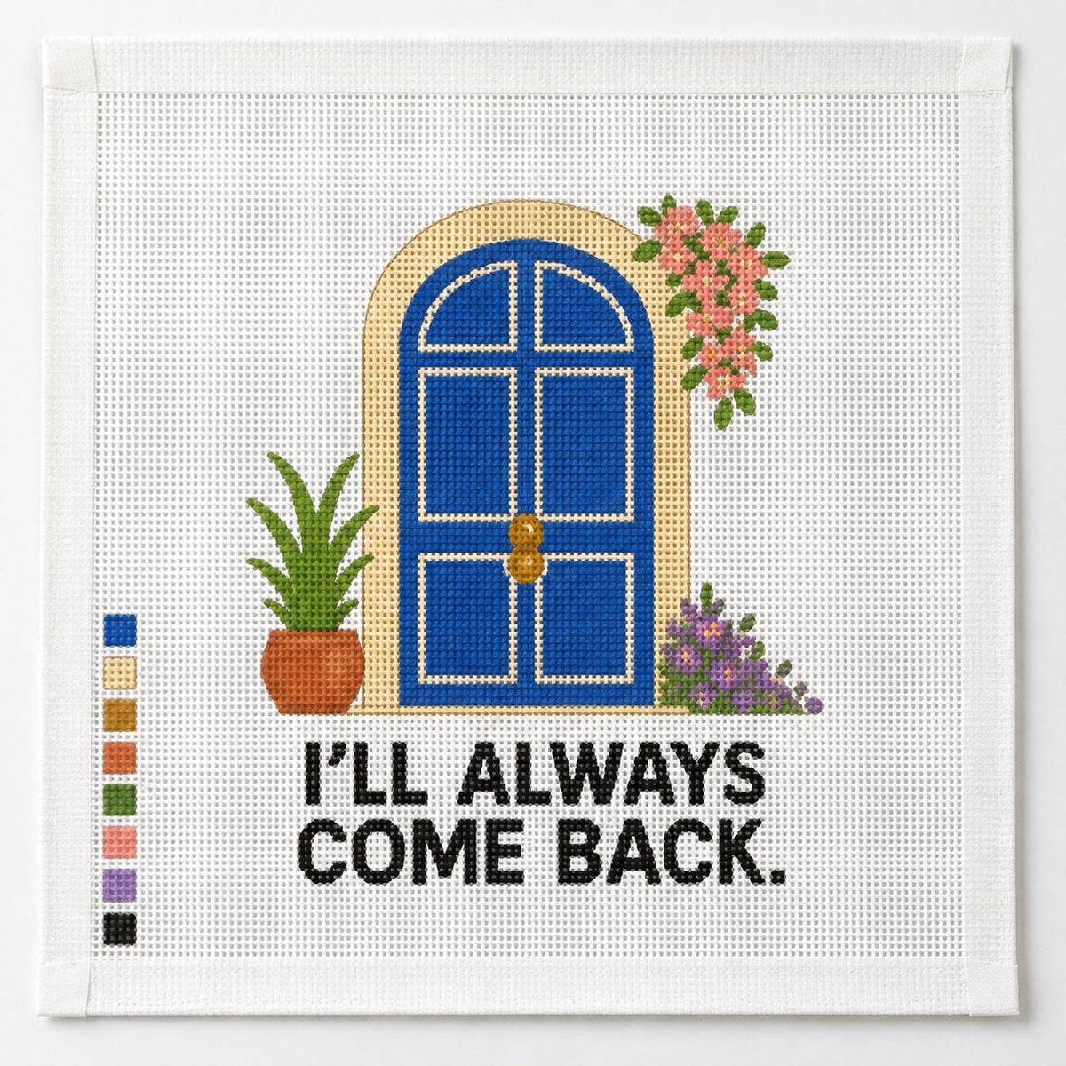 I'll Always Come Back Needlepoint Canvas, Blue Door Floral Design, Beginner 18 Mesh Quote Project