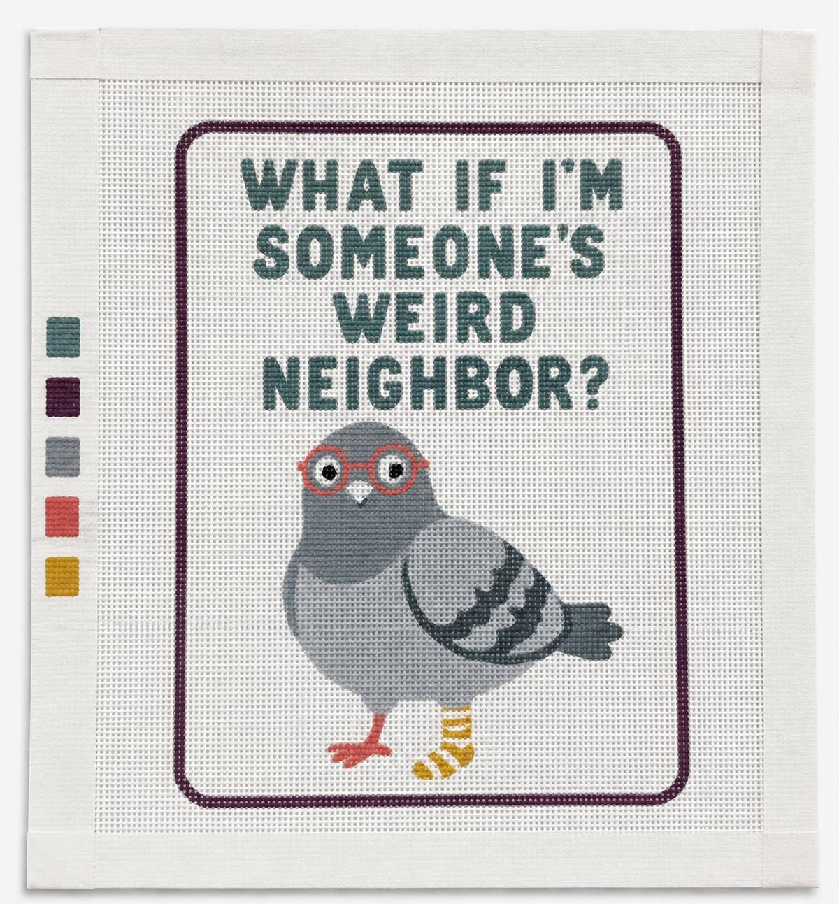 Weird Neighbor Pigeon/Bird Needlepoint Canvas  Funny Quote Needlepoint  Beginner 13 Mesh
